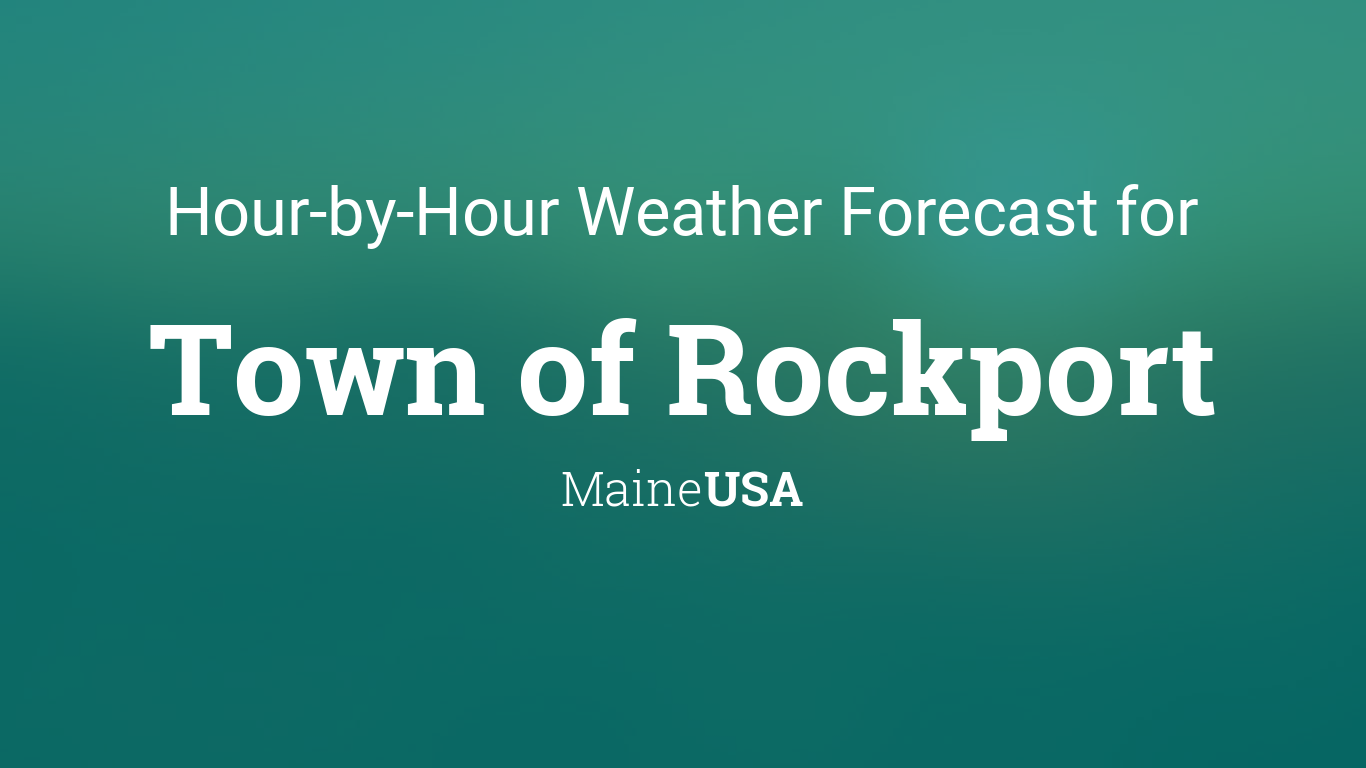 Hourly forecast for Town of Rockport, Maine, USA