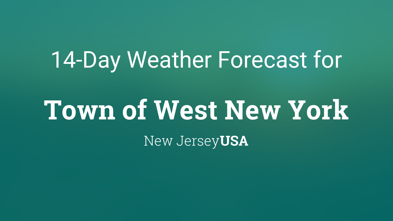 Town of West New York, New Jersey, USA 14 day weather forecast