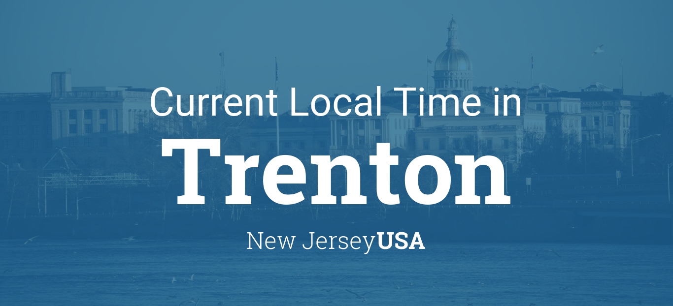 Current Local Time in Trenton, New Jersey, USA