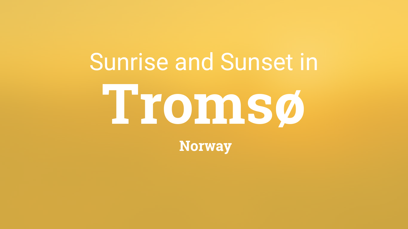 Sunrise and sunset times in Tromsø