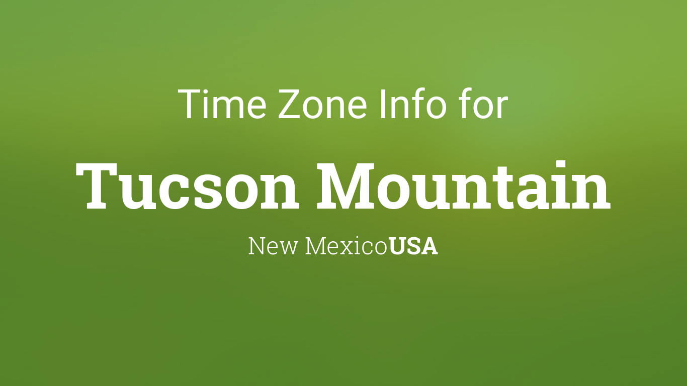 Cityog.php?title=Time Zone Info For&tint=0x5f9c2f&city=Tucson Mountain&state=New Mexico&country=USA