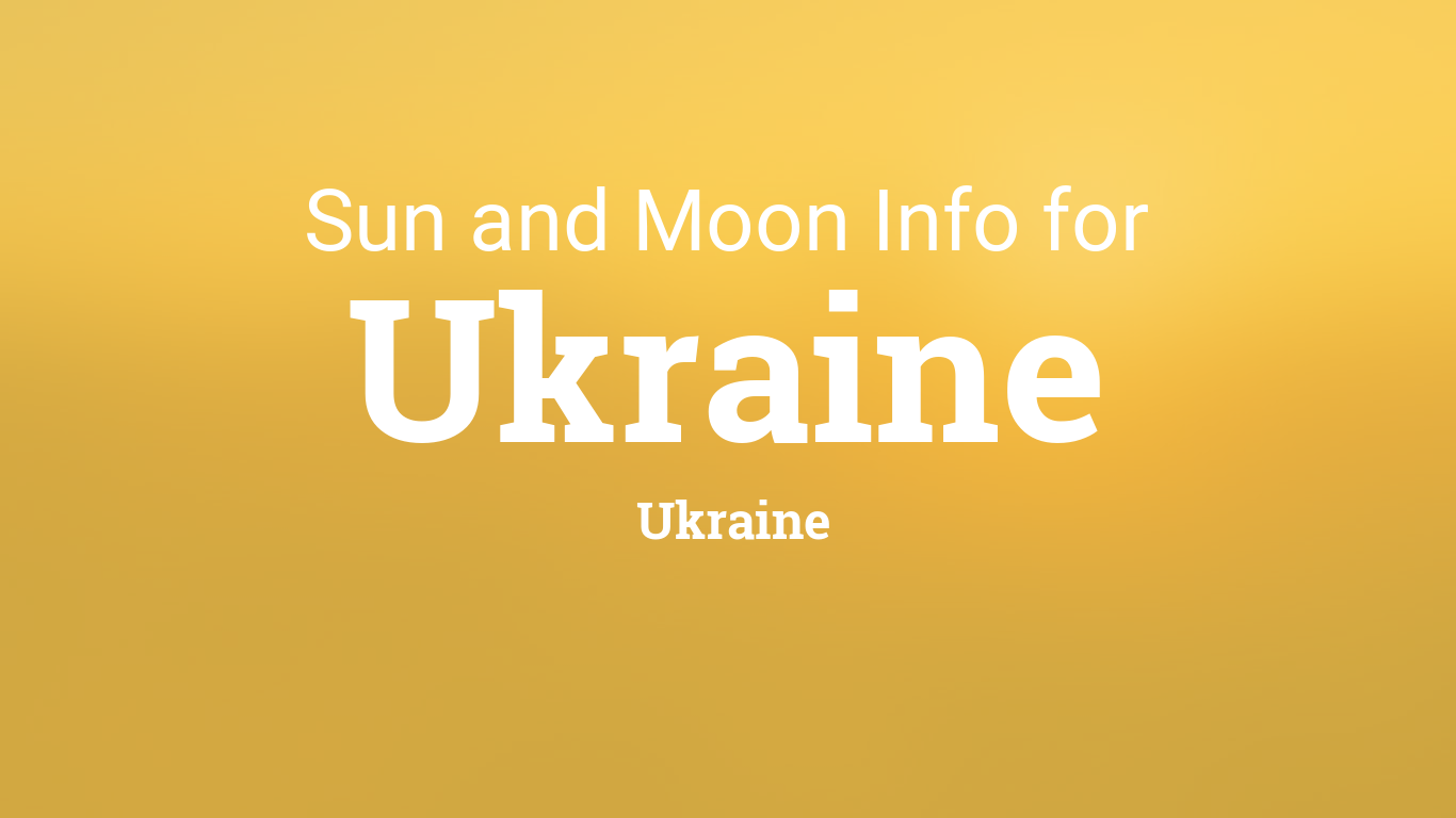 Sun & moon times today, Ukraine, Ukraine