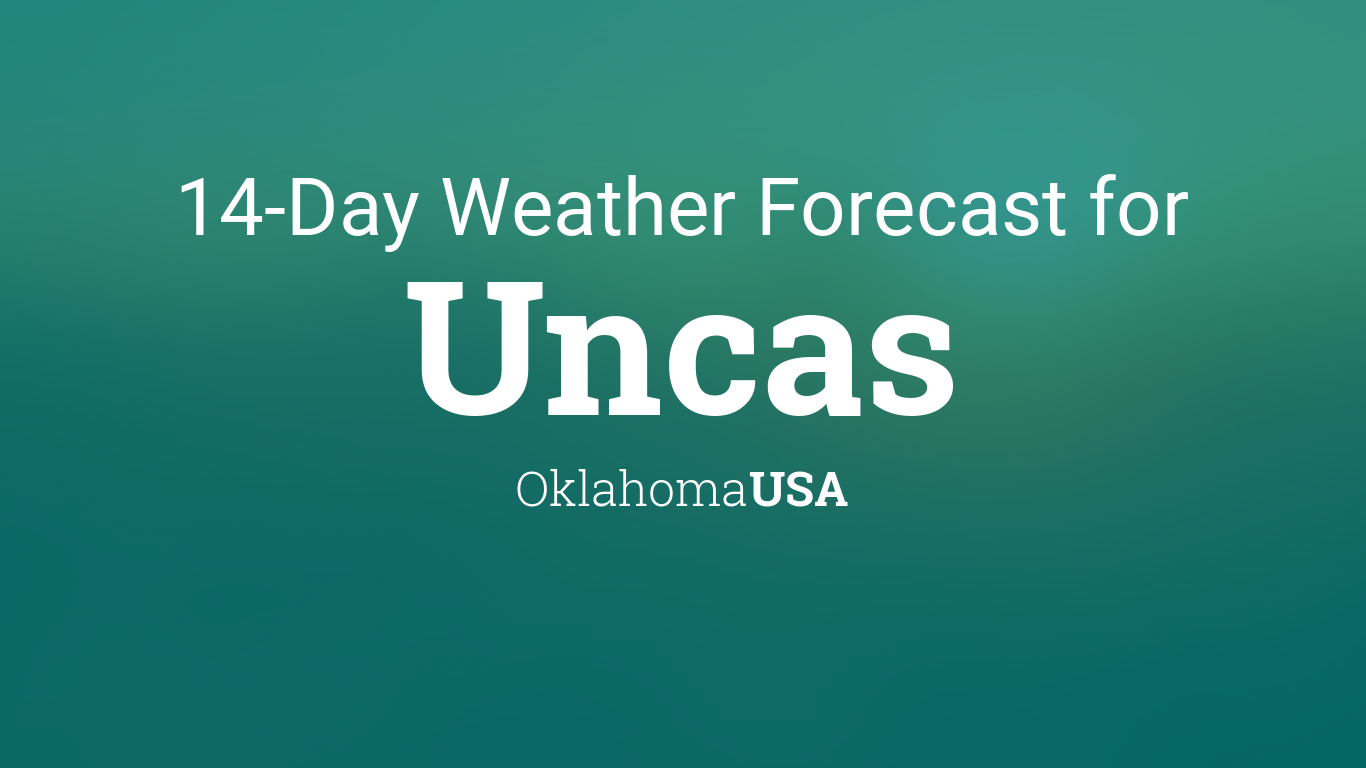 Uncas, Oklahoma, USA 14 day weather forecast