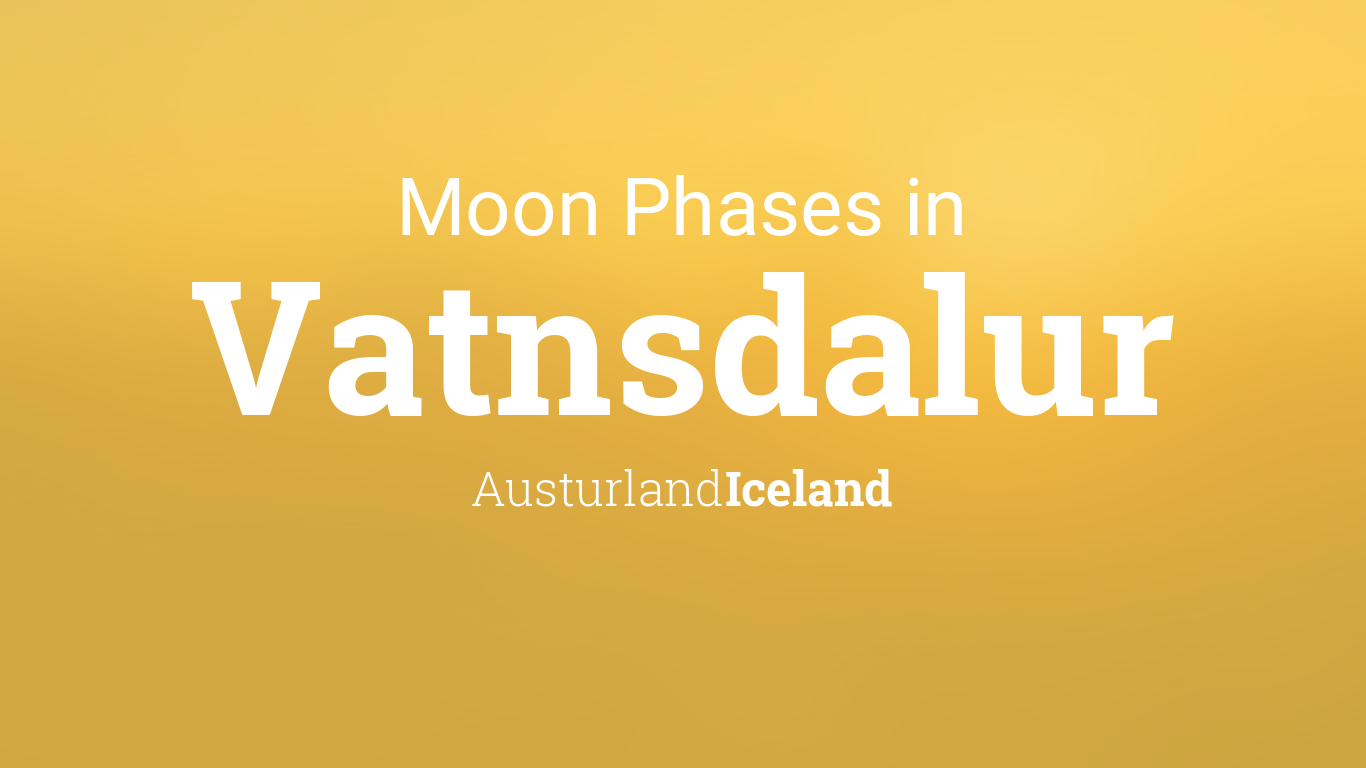 Moon Phases 2024 Lunar Calendar for Vatnsdalur, Austurland, Iceland
