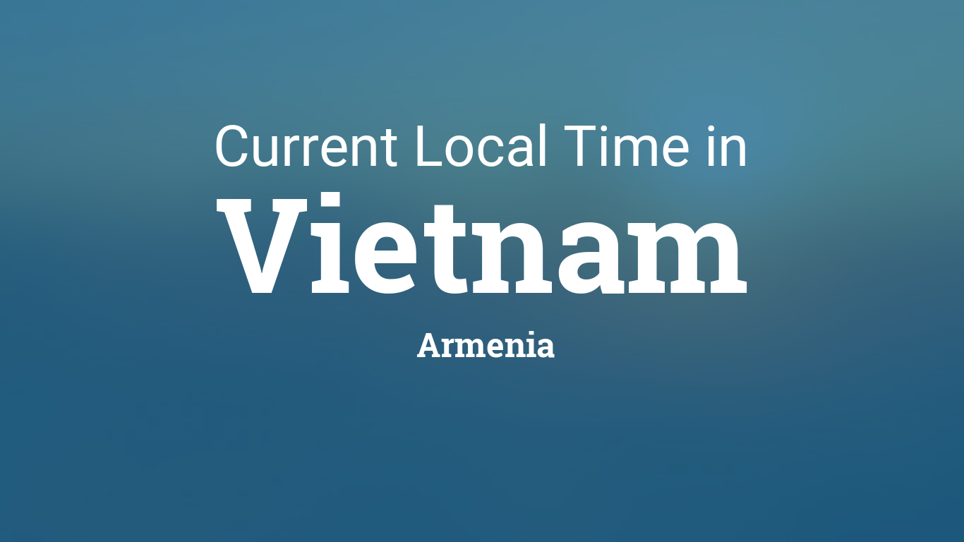 Current Local Time in Vietnam, Armenia