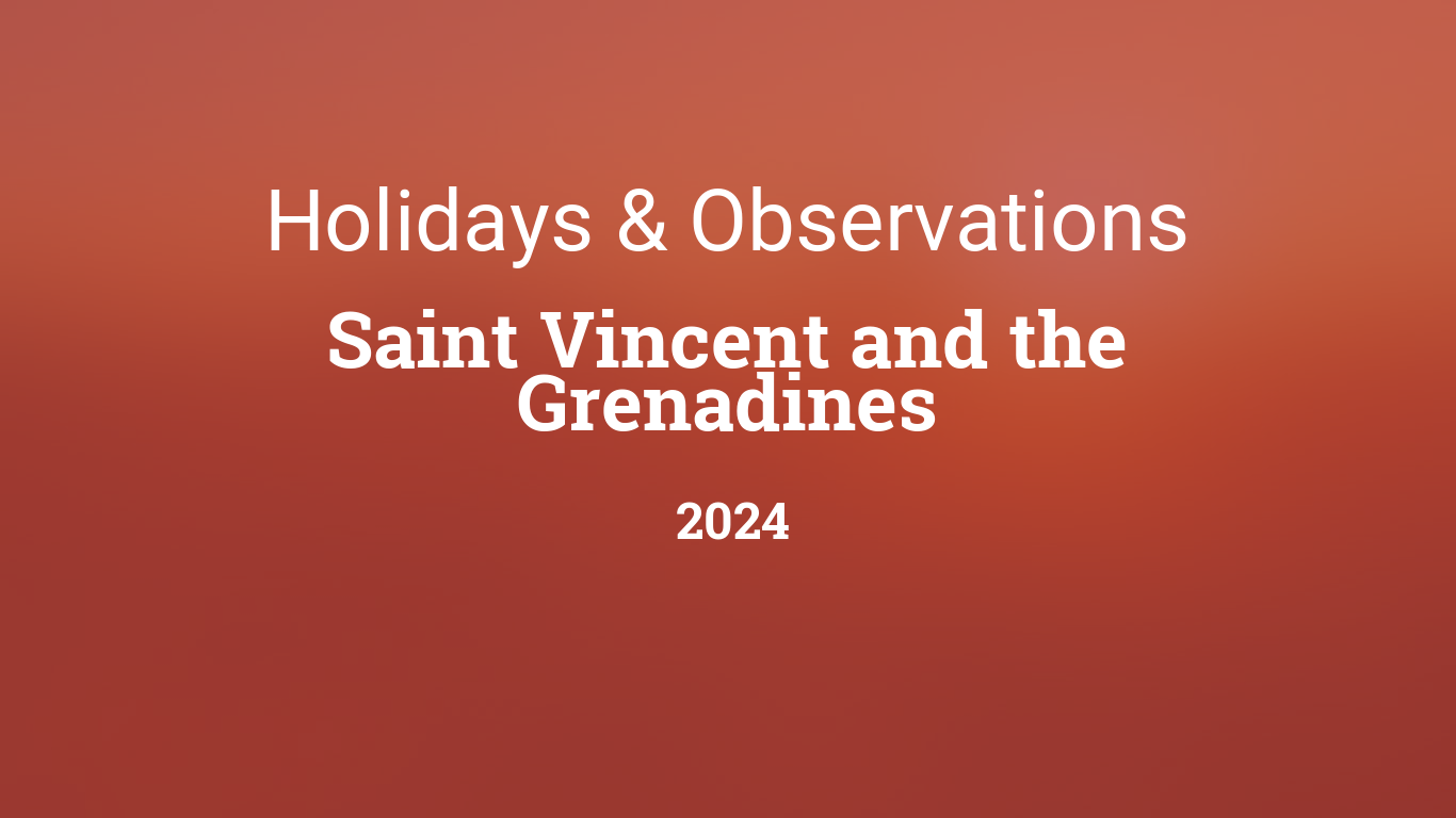 Cityog.php?title=Holidays   Observations&tint=0xB53E38&country=2024&state=Saint Vincent And The Grenadines&image=generic