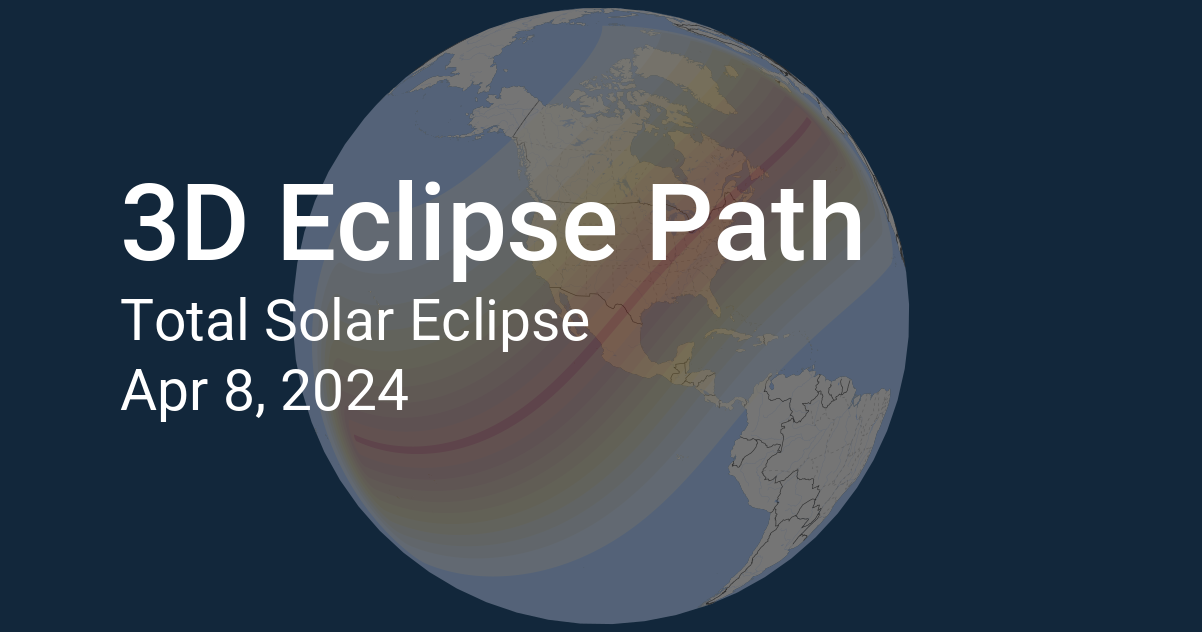 Total Solar Eclipse April 8 2024 Path Times Manya Idaline