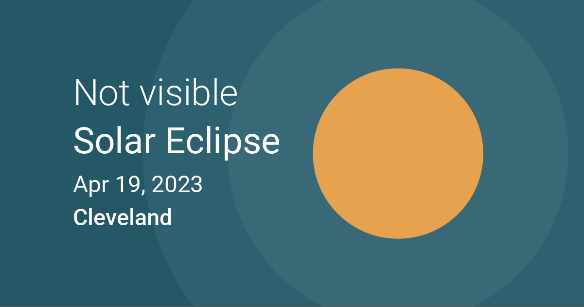 Eclipses visible in Cleveland, Ohio, USA Apr 20, 2023 Solar Eclipse