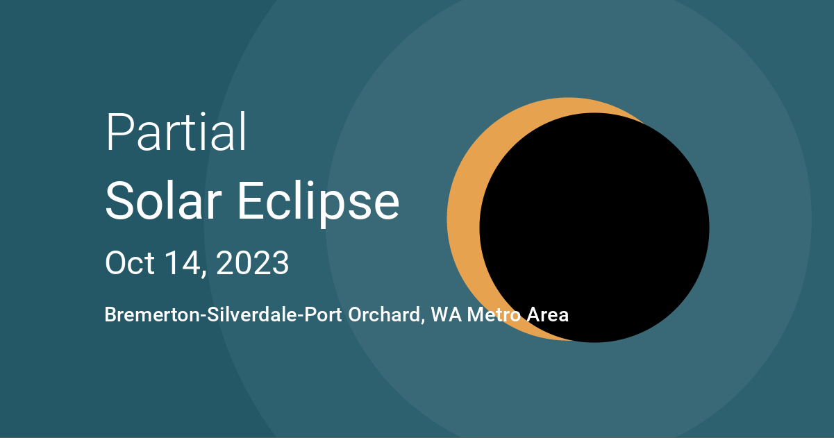 Eclipses visible in BremertonSilverdalePort Orchard, WA Metro Area