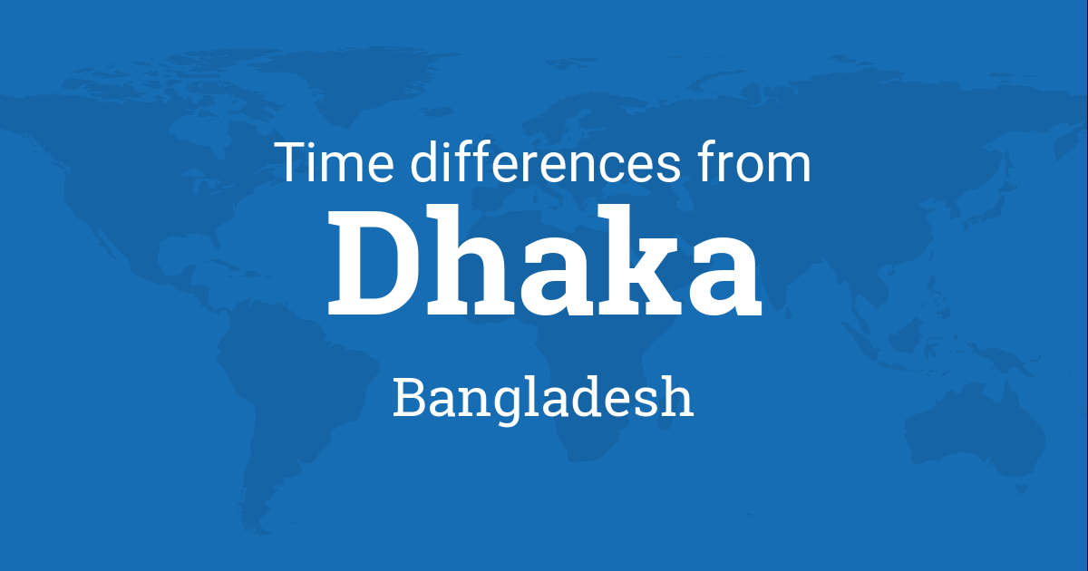 Time Difference between Dhaka, Bangladesh and the World
