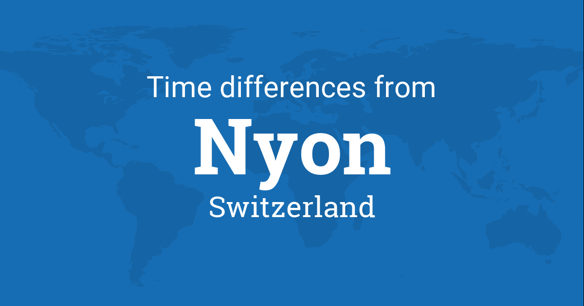 Time Difference between Nyon, Vaud, Switzerland and the World