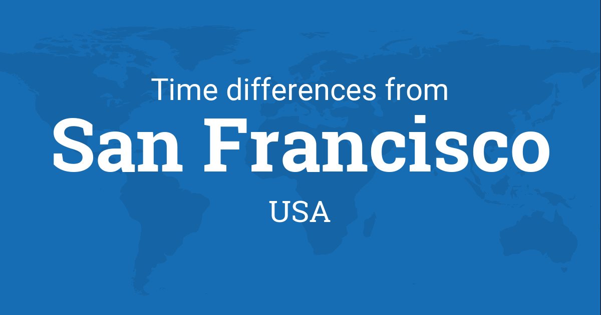 Time Difference between San Francisco, California, USA and the World