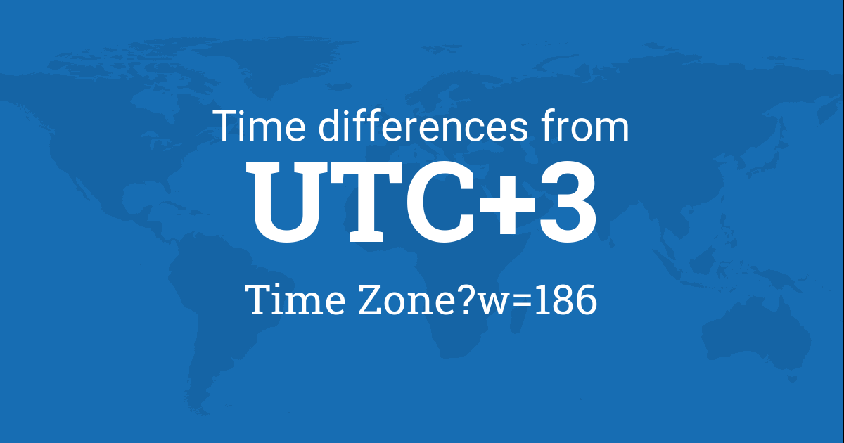 Time Difference Between UTC 3 Time Zone And The World