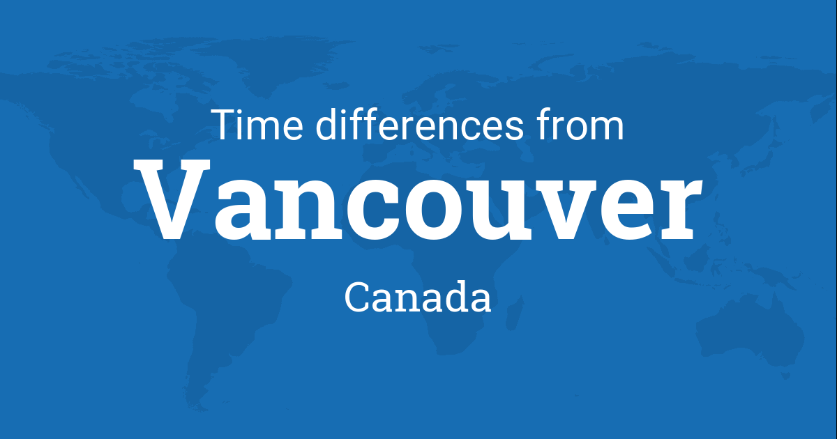Time Difference between Vancouver, British Columbia, Canada and the World