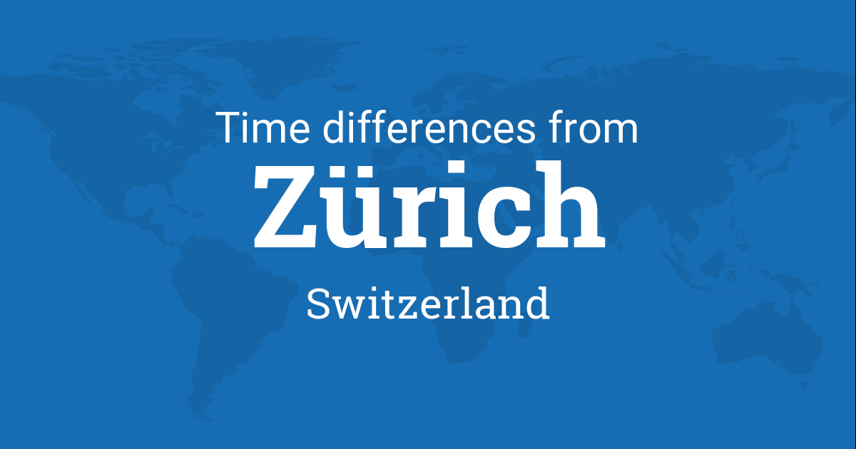 Time Difference between Zürich, Zurich, Switzerland and the World